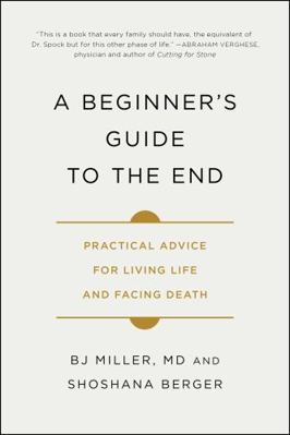 A Beginner's Guide to the End: Practical Advice... 1501157221 Book Cover