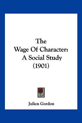 The Wage of Character: A Social Study (1901) 1104954281 Book Cover