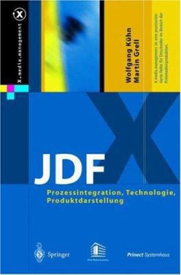 JDF: Prozessintegration, Technologie, Produktda... [German] 3540208933 Book Cover
