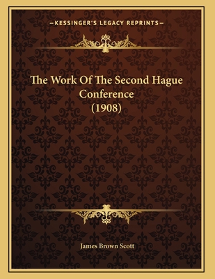 The Work Of The Second Hague Conference (1908) 1167157192 Book Cover