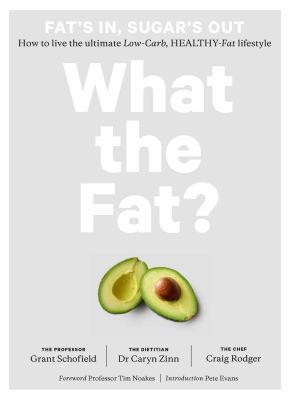 What the Fat?: Fat's In, Sugar's Out: How to Li... 1681882302 Book Cover