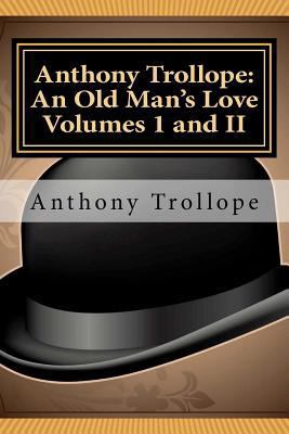 Anthony Trollope: An Old Man's Love Volumes I a... 1611040094 Book Cover