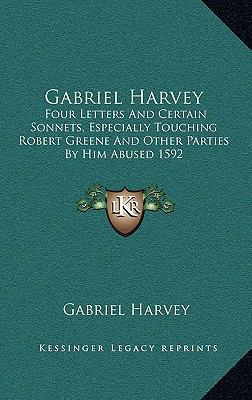 Gabriel Harvey: Four Letters And Certain Sonnet... 1169109519 Book Cover