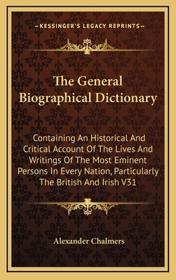 The General Biographical Dictionary: Containing... 1163403474 Book Cover