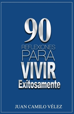 90 Reflexiones para vivir exitosamente [Spanish] 1096035790 Book Cover