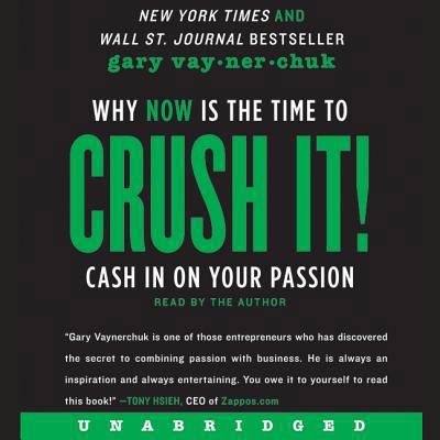 Crush It!: Why Now Is the Time to Cash in on Yo... 1504637720 Book Cover