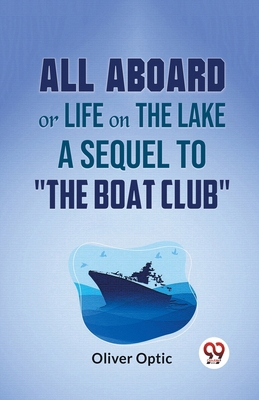 All Aboard Or Life On The Lake A Sequel To "The... 935939405X Book Cover