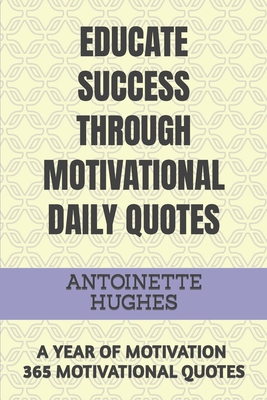 Educate Success Through Motivational Daily Quot... B09TF6S9CR Book Cover