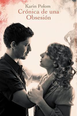 Cr Nica de Una Obsesi N [Spanish] 1426993994 Book Cover