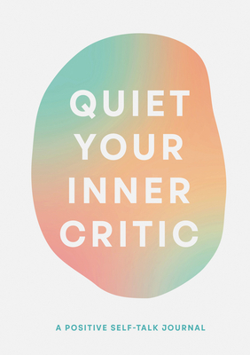 Quiet Your Inner Critic: A Positive Self-Talk J... 1452183708 Book Cover