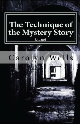 The Technique of the Mystery Story illustrated B093CHHVZM Book Cover