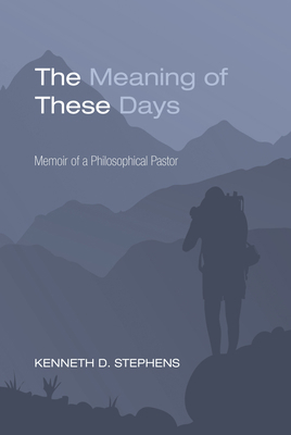 The Meaning of These Days: Memoir of a Philosop... 1620328143 Book Cover