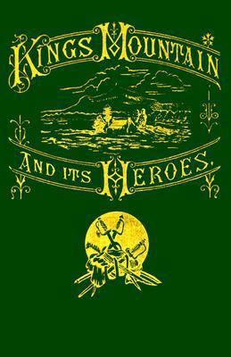 Kings Mountain and Its Heroes: History of the B... 1570720606 Book Cover