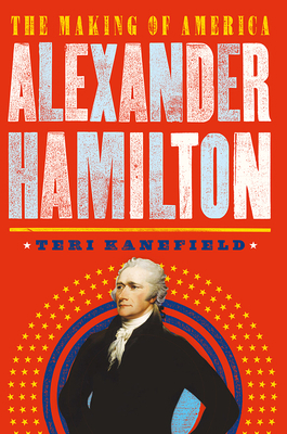 Alexander Hamilton: The Making of America 1419725785 Book Cover