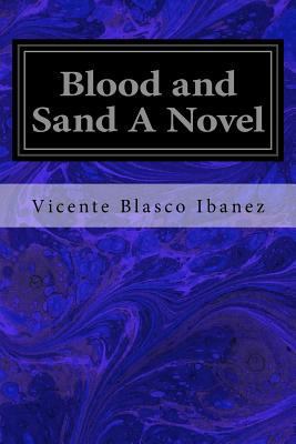 Blood and Sand A Novel 1544096143 Book Cover