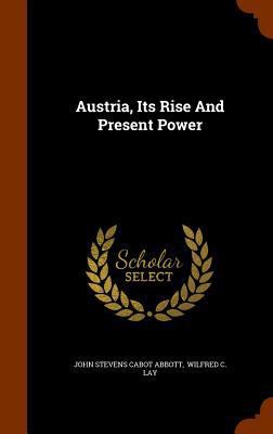 Austria, Its Rise and Present Power 134560095X Book Cover