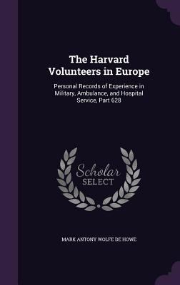 The Harvard Volunteers in Europe: Personal Reco... 1356852459 Book Cover