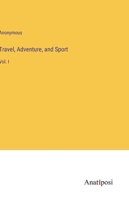 Travel, Adventure, and Sport: Vol. I 3382106175 Book Cover