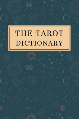 The Tarot Dictionary B09KF4GJNW Book Cover