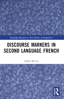 Discourse Markers in Second Language French 1032347678 Book Cover