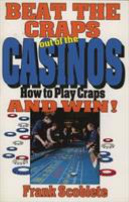 Beat the Craps Out of the Casinos: How to Play ... B01C0MIVS8 Book Cover