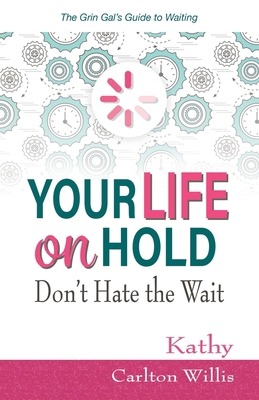 Your Life on Hold: Don't Hate the Wait 1733072888 Book Cover