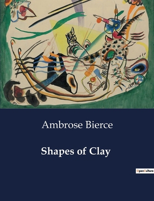 Shapes of Clay: Exploring the Depths of Human N... B0CX47HV5P Book Cover