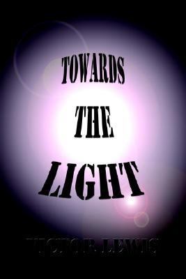 Towards the Light 1410775356 Book Cover