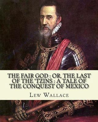 The fair god: or, The last of the 'Tzins: a tal... 1541175247 Book Cover