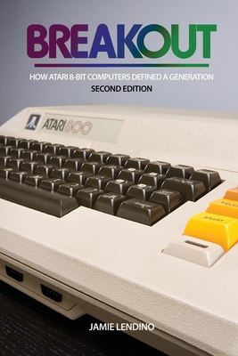 Breakout: How Atari 8-Bit Computers Defined a G... 1957932023 Book Cover