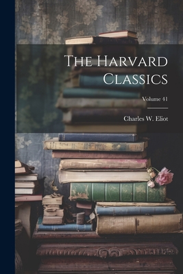 The Harvard Classics; Volume 41 1021508985 Book Cover