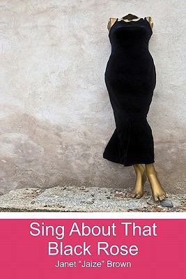 Sing About That Black Rose 1439257272 Book Cover