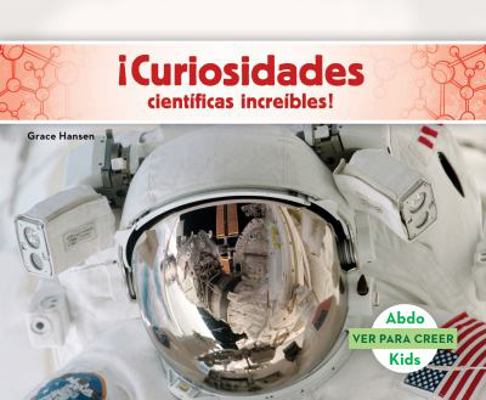 Curiosidades Cientificas Increibles! (Science F... [Spanish] 1680807714 Book Cover