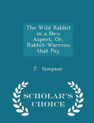 The Wild Rabbit in a New Aspect, Or, Rabbit-War... 1296127281 Book Cover