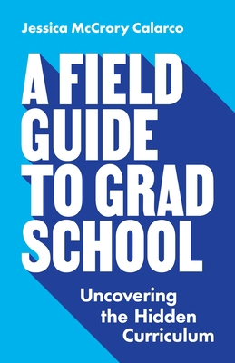 A Field Guide to Grad School: Uncovering the Hi... 0691201099 Book Cover