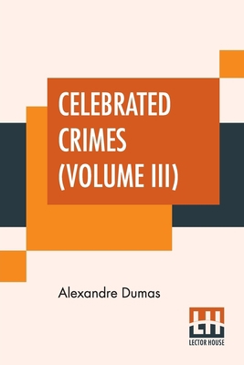 Celebrated Crimes (Volume III) 9388370260 Book Cover