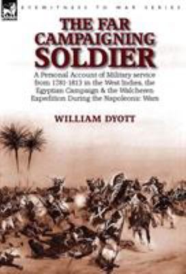 The Far Campaigning Soldier: a Personal Account... 1782824871 Book Cover