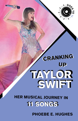 Cranking Up Taylor Swift: Her Musical Journey i... 1493084720 Book Cover