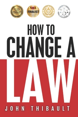 How to Change a Law: The intelligent consumer's... 0692676708 Book Cover