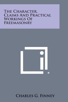 The Character, Claims and Practical Workings of... 1494073587 Book Cover