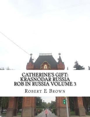 Catherine's Gift: Krasnodar Russia 1541242130 Book Cover