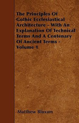 The Principles Of Gothic Ecclesiastical Archite... 1445589362 Book Cover
