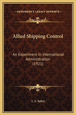 Allied Shipping Control: An Experiment In Inter... 1169337406 Book Cover