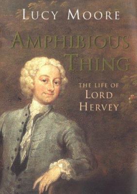 Amphibious thing: The life of Lord Hervey 067087986X Book Cover