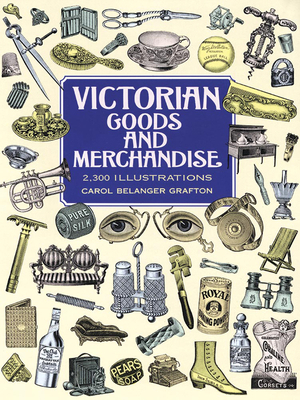 Victorian Goods and Merchandise: 2,300 Illustra... 0486296989 Book Cover