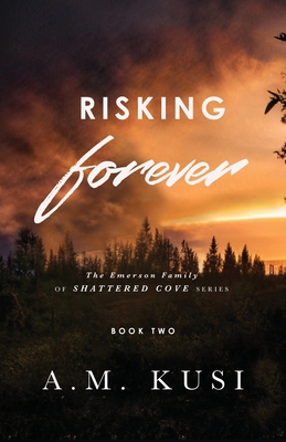 Risking Forever: The Emerson Family of Shattere... 1949781313 Book Cover