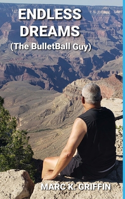 ENDLESS DREAMS (The BulletBall Guy) 1716562562 Book Cover
