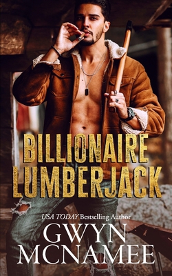 Billionaire Lumberjack: A Standalone Billionair... 0998018090 Book Cover