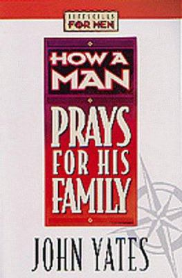 How a Man Prays for His Family 1556618972 Book Cover