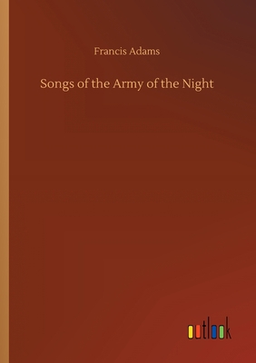 Songs of the Army of the Night 3734075742 Book Cover